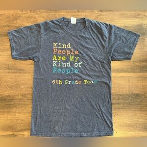 Kind People Are My Kind of People/ 6th Grade Team Graphic T-shirt- Size Small